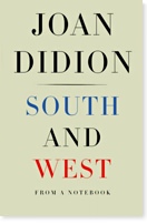 South and West: From a Notebook By Joan Didion