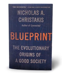Blueprint: The Evolutionary Origins of a Good Society by Nicholas Christakis