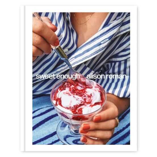 Sweet Enough by Alison Roman
