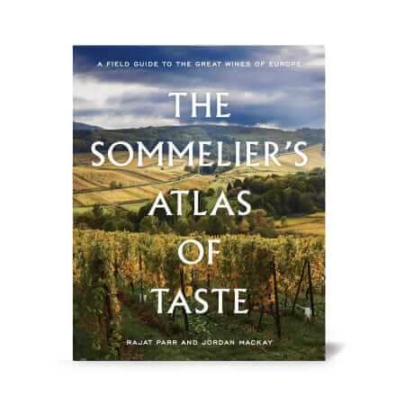 The Sommeliers Atlas of Taste by Rajat Parr and Jordan Mackay