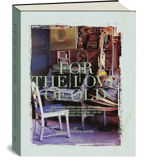 For the Love of Old by Mary Randolph Carter