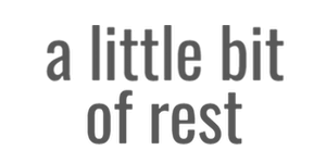 A Little Bit of Rest