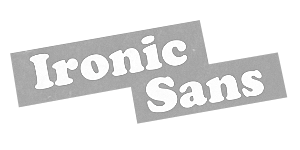 Ironic Sans