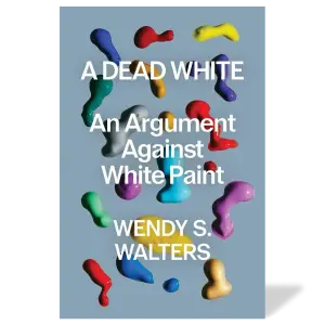 A Dead White: An Argument Against White Paint
